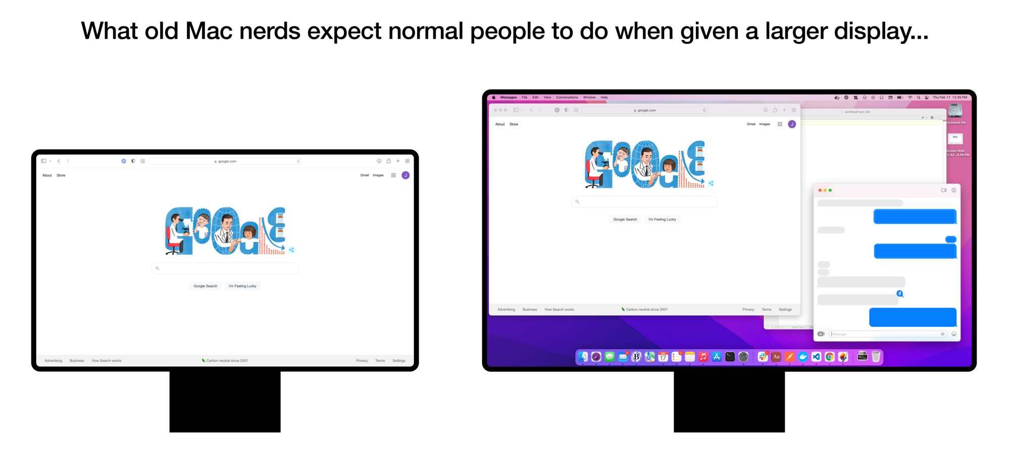 What old Mac nerds expect normal people to do when given a larger display...